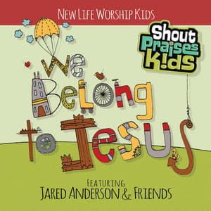 We Belong To Jesus - Shout Praises Kids
