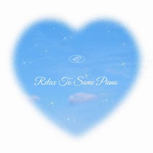 Relax To Some Piano - Piano Mood