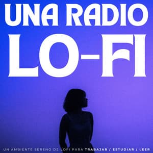 Una Radio Lofi: Un Ambiente Sereno De Lofi Para Trabajar / Estudiar / Leer - Triste chico LoFi