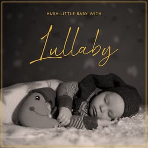 Hush Little Baby with Lullaby: Calm Music for Better Sleep - Fantasies Lullaby Music Paradise