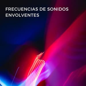Frecuencias De Sonidos Envolventes - Música Chill para Cafés