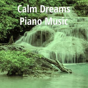 Calm Dreams Piano Music - Deep Sleep Meditation