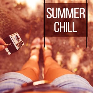 Summer Chill - Easy Listening, Sunshine, Chill Out Music, Summer Solstice, Chill Tone, Holiday Chill Out - Dance Hits 2015