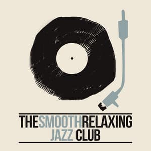 The Smooth Relaxing Jazz Club - Instrumental Relaxing Jazz Club