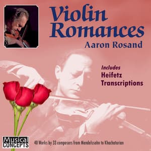 ROSAND: Aaron Rosand Plays Violin Romances & Heifetz Transcriptions - Aaron Rosand