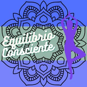 Equilibrio Consciente - Musica Relajante & Yoga