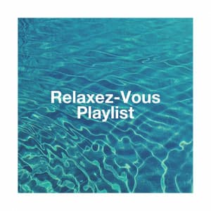Relaxez-vous playlist - Zen & Relaxation