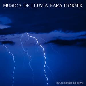 Música De Lluvia Para Dormir: Dulce Sonido De Gotas - Sonido de lluvia para dormir