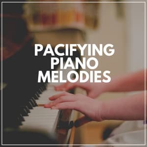 Pacifying Piano Melodies - Quiet Piano