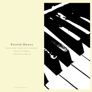 Cavendish Classical presents Patrick Hawes: Cavendish Classical presents Patrick Hawes - Essential Works - Patrick Hawes