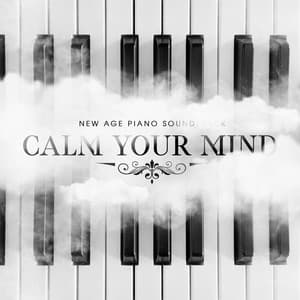 New Age Piano Soundtrack – Beutiful Background, Deep Relaxation, Calm Your Mind - Easy Listening Relaxation Piano Radio