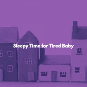 Sleepy Time for Tired Baby - Childrens Bedtime Music
