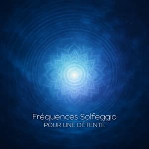 Fréquences Solfeggio pour une Détente - Espace détente