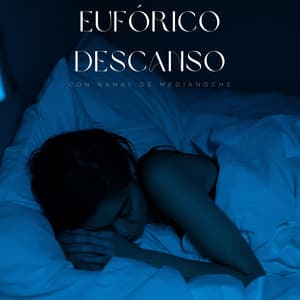 Eufórico Descanso Con Nanas De Medianoche - Ruido de fondo de sueño profundo