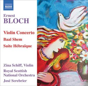 Bloch: Violin Concerto / Baal Shem / Suite Hebraique - Ernest Bloch