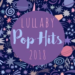 Lullaby Pop Hits 2018 - Lullaby Players