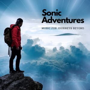 Sonic Adventures: Music For Journeys Beyond - Gentle Music Journey