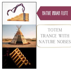 Totem Trance with Nature Noises - Native Indian Flute