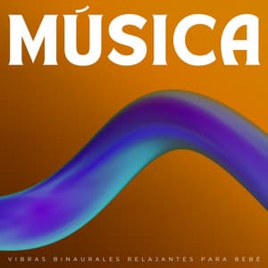 Música: Vibras Binaurales Relajantes Para Bebé - Serenidad Academy