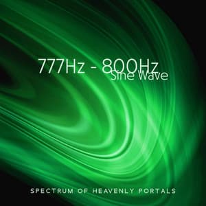 777Hz - 800Hz Sine Wave: Spectrum of Heavenly Portals - Alys Coliere