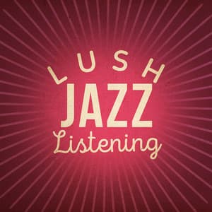 Lush Jazz Listening - Easy Listening Music