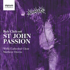 Bob Chilcott: St John Passion - Bob Chilcott