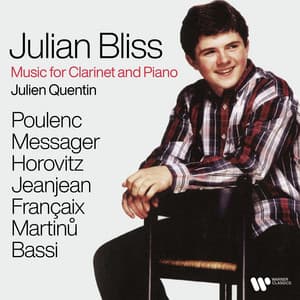 Poulenc, Messager, Horovitz, Jeanjean, Françaix, Martinů & Bassi: Music for Clarinet and Piano - Julian Bliss