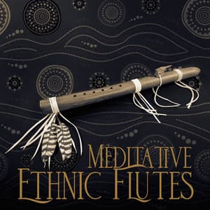 Meditative Ethnic Flutes: Spiritual Background Music for Subconscious Mind Meditation - Flute Music Group