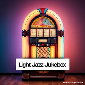 Light Jazz Jukebox - Light Jazz Coffee House
