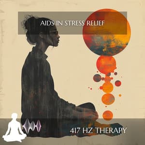 Aids in Stress Relief - 417 Hz Therapy