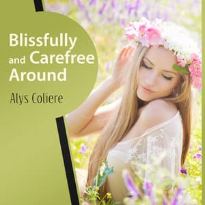 Blissfully and Carefree Around - Alys Coliere