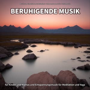 Beruhigende Musik für Kinder und Mamas und Entspannungsmusik für Meditation und Yoga - Musik zum Einschlafen funktioniert