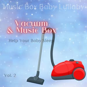Vacuum & Music Box to Help Your Baby Sleep Vol. 3 - Music Box Baby Lullaby
