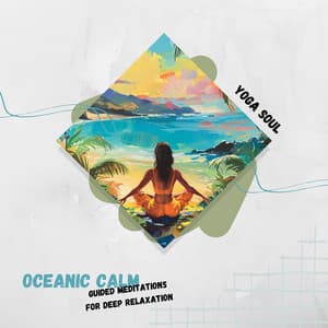 Oceanic Calm: Guided Meditations for Deep Relaxation - Yoga Soul