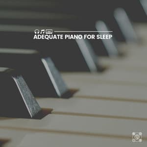 Adequate Piano for Sleep - Chillout Lounge Piano