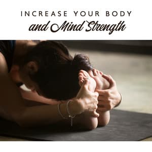 Increase Your Body and Mind Strength - Yoga for Everyone - Project!Yoga Meditation