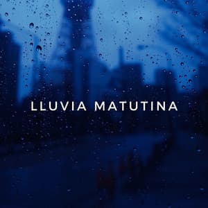 Lluvia Matutina - Lluvia Sonidos Naturaleza Colección