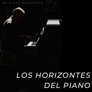 Los Horizontes Del Piano: Un Viaje Relajante - Piano fácil de escuchar