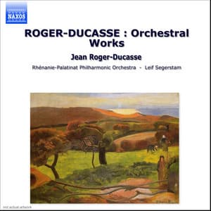 Roger-Ducasse: Orchestral Works - Jean Roger-Ducasse