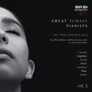 Women of Piano. Great Female Pianists of the Golden Age, Vol. 3 - Peter Phillips