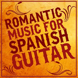 Romantic Music for Spanish Guitar - Romanticos De La Guitarra