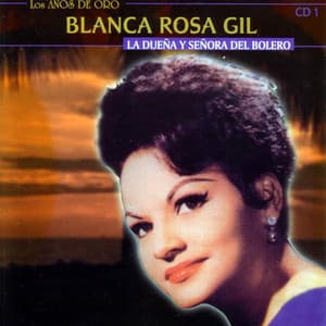 La Dueña Y Señora Del Bolero - Blanca Rosa Gil