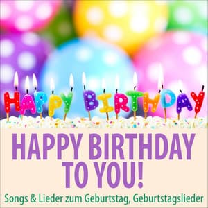 Happy Birthday to You! Songs & Lieder zum Geburtstag, Geburtstagslieder - Happy Birthday TA