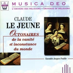 Le Jeune : Octonaires de la vanité & inconstance du monde - Claude Le Jeune