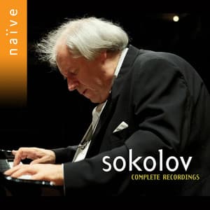 Complete Recordings on Naïve - Grigory Sokolov