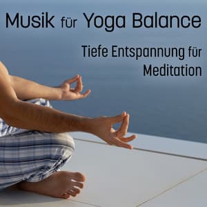 Musik für Yoga Balance - Tiefe Entspannung für Meditation, Natur der Töne, Beruhigende Instrumentalmusik, Heilungstherapie Schlaf - Sammlung Ruhige Instrumentalmusik