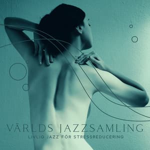Världs jazzsamling: Livlig jazz för stressreducering, Bossa Nova för bad och massage, Zen-jazz för zen-avkoppling, Jazz efter jobbet - Restaurang Jazz