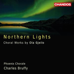 Northern Lights - Choral Works by Ola Gjeilo - Ola Gjeilo