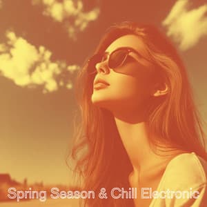 Spring Season & Chill Electronic - Electronic Chill