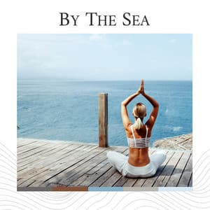 By the Sea - Sea Waves Sounds